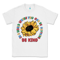 White in a world where you can be anything be kind Classic Tee - MaliasSmallBusiness