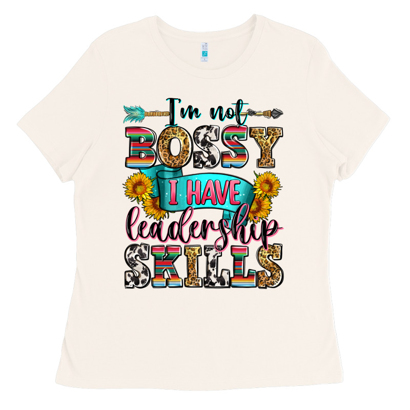I'm Not Bossy I Have Leadership Skills Ladies Tee by Zillion Design Studio | Teevron