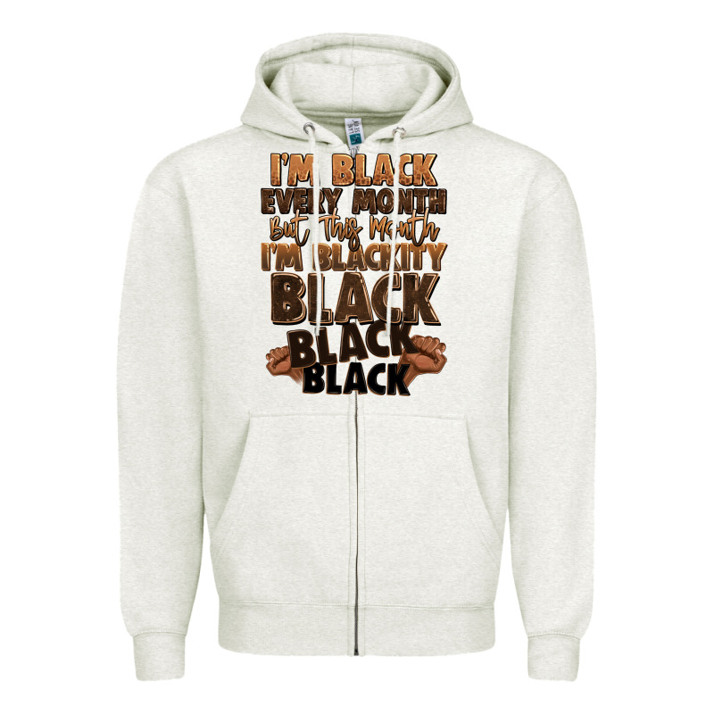 Im Black Every Month But This Month Im Blackity Bl Zipper Hoodie by LillyAllenDesigns | Teevron