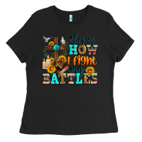 Black this is how i fight my battles Ladies Tee - Zillion Design Studio
