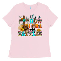Bubblegum Pink this is how i fight my battles Ladies Tee - Zillion Design Studio