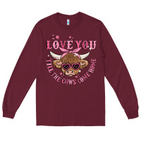 Burgundy love you till the cows come home Long Sleeve Tee - MaliasSmallBusiness