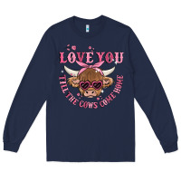 Navy love you till the cows come home Long Sleeve Tee - MaliasSmallBusiness