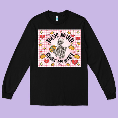 Tacos Never Broke My Heart Long Sleeve Tee Designed By Maliassmallbusiness