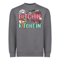 No Bitchin In My Kitchin Heavyweight Sweatshirt | Teevron