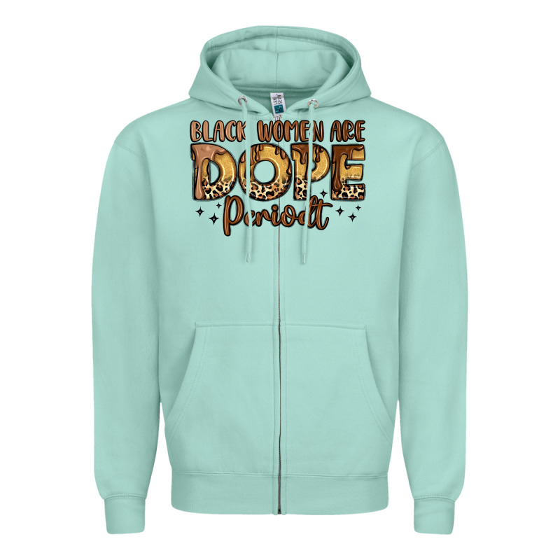 Black Women Are Dope Periodt Zipper Hoodie by LillyAllenDesigns | Teevron