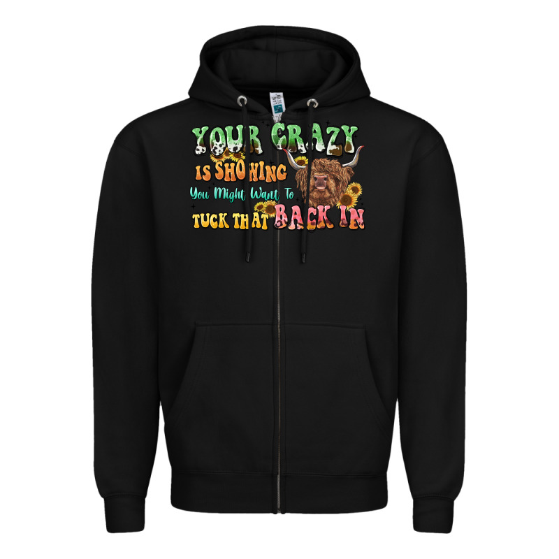 Your Crazy Is Showing Cow Zipper Hoodie by LillyAllenDesigns | Teevron