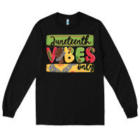 Black juneteenth vibes only Long Sleeve Tee - MaliasSmallBusiness