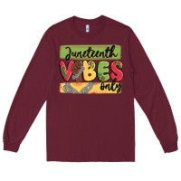 Burgundy juneteenth vibes only Long Sleeve Tee - MaliasSmallBusiness