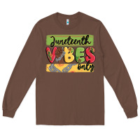 Chestnut juneteenth vibes only Long Sleeve Tee - MaliasSmallBusiness