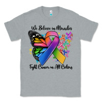 Heather Grey we believe in miracles fight cancer in all colors Classic Tee - MaliasSmallBusiness