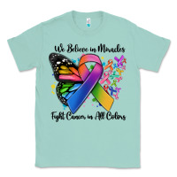 Seafoam we believe in miracles fight cancer in all colors Classic Tee - MaliasSmallBusiness