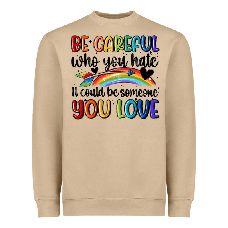 Be Careful Who You Hate Heavyweight Sweatshirt by MaliasSmallBusiness | Teevron