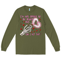 Army Green not to be blunt but can i hit Long Sleeve Tee - MaliasSmallBusiness