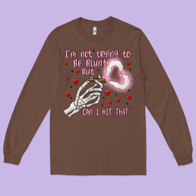 Not To Be Blunt But Can I Hit Long Sleeve Tee Designed By Maliassmallbusiness