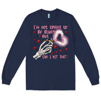 Navy not to be blunt but can i hit Long Sleeve Tee - MaliasSmallBusiness