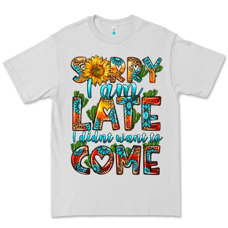 Sorry I Am Late I Didnt Want To Come Premium Tee by HRA Design Shop | Teevron