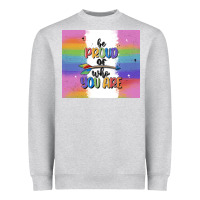 Heather Grey be proud of who you are Heavyweight Sweatshirt - MaliasSmallBusiness