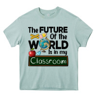 The Future Of The World Is In My Classroom Heavy Core Tee | Teevron