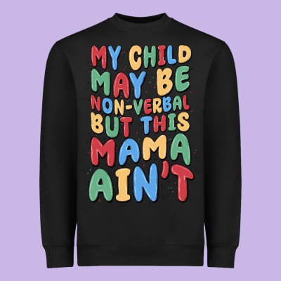 My Child May Be Non Verbal But This Mama Ain't Heavyweight Sweatshirt Designed By Maliassmallbusiness