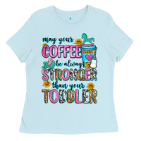 Baby Blue may your coffee be always stronger than your toodl Ladies Tee - Zillion Design Studio