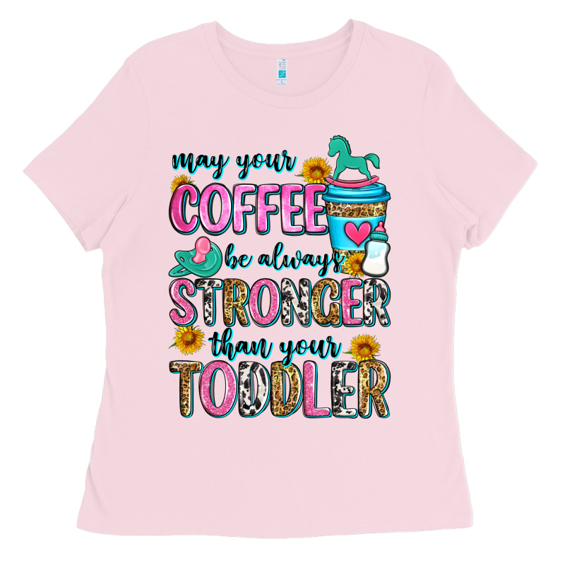 May Your Coffee Be Always Stronger Than Your Toodl Ladies Tee by Zillion Design Studio | Teevron