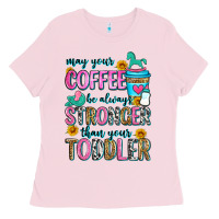 Bubblegum Pink may your coffee be always stronger than your toodl Ladies Tee - Zillion Design Studio