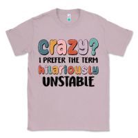 Lilac crazy i prefer the term hilariously unstable Classic Tee - MaliasSmallBusiness
