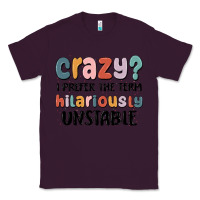 Plum crazy i prefer the term hilariously unstable Classic Tee - MaliasSmallBusiness
