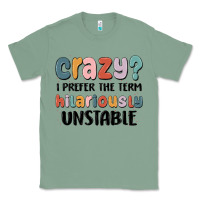 Sage crazy i prefer the term hilariously unstable Classic Tee - MaliasSmallBusiness