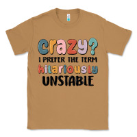 Toasted Coconut crazy i prefer the term hilariously unstable Classic Tee - MaliasSmallBusiness