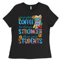 Black may your coffee be always stronger than your stude Ladies Tee - Zillion Design Studio
