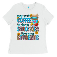 White may your coffee be always stronger than your stude Ladies Tee - Zillion Design Studio