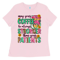 Bubblegum Pink may your coffee be always stronger than your patie Ladies Tee - Zillion Design Studio