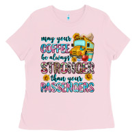 Bubblegum Pink may your coffee be always stronger than your passe Ladies Tee - Zillion Design Studio