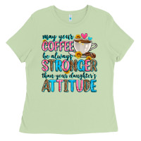 Matcha may your coffee be always stronger than your daugh Ladies Tee - Zillion Design Studio