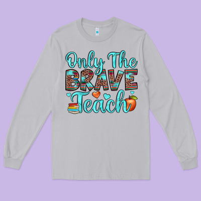 Only The Brave Teach Long Sleeve Tee Designed By Jahusdesignshop