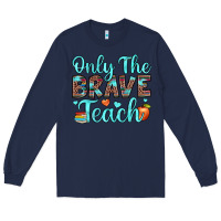 Navy only the brave teach Long Sleeve Tee - JahusDesignShop
