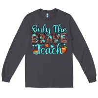 Smoke only the brave teach Long Sleeve Tee - JahusDesignShop