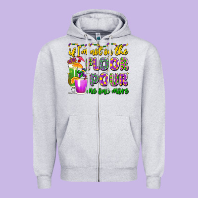 If I'm Not On The Floor Pour Me One More Zipper Hoodie Designed By Lillyallendesigns