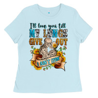 Baby Blue i'll love you tillmy lungs give out i ain't lyin' Ladies Tee - Zillion Design Studio