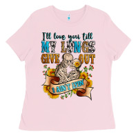 Bubblegum Pink i'll love you tillmy lungs give out i ain't lyin' Ladies Tee - Zillion Design Studio