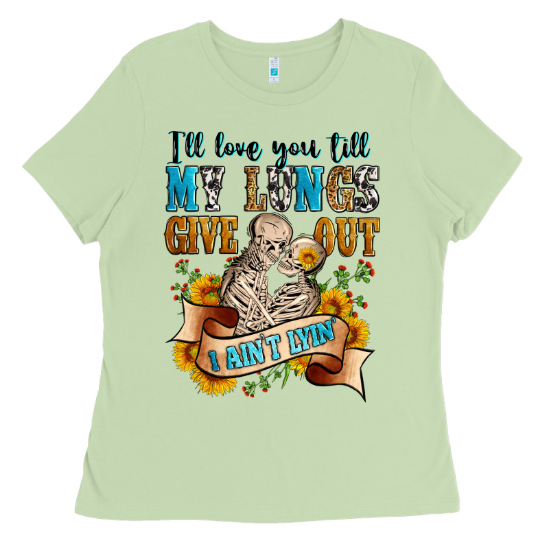 I'll Love You Tillmy Lungs Give Out I Ain't Lyin' Ladies Tee by Zillion Design Studio | Teevron