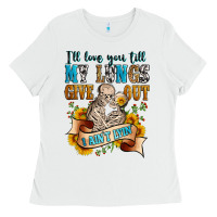 White i'll love you tillmy lungs give out i ain't lyin' Ladies Tee - Zillion Design Studio