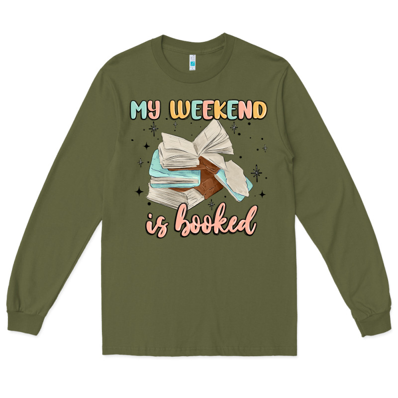 My Weekend Is Booked Long Sleeve Tee by MaliasSmallBusiness | Teevron
