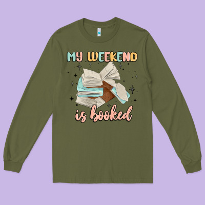 My Weekend Is Booked Long Sleeve Tee Designed By Maliassmallbusiness