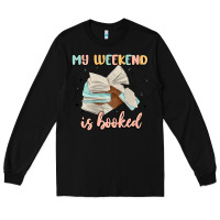 Black my weekend is booked Long Sleeve Tee - MaliasSmallBusiness