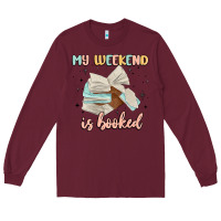 Burgundy my weekend is booked Long Sleeve Tee - MaliasSmallBusiness
