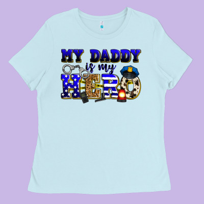 My Daddy Is My Hero Police Ladies Tee Designed By Zillion Design Studio
