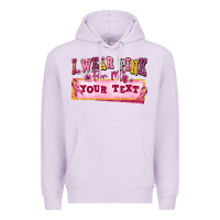 Lilac i wear pink for my custom Premium Hoodie - texasbilliewilder